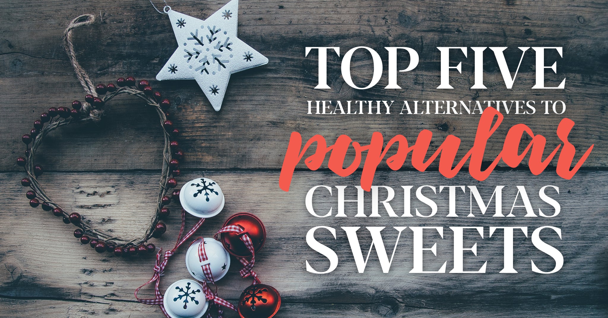 Top 5 Healthy Alternatives to Popular Christmas Sweets